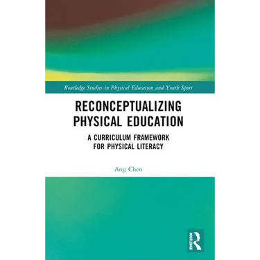 Reconceptualizing Physical Education: A Curriculum Framework for Physical Literacy