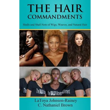 The Hair Commandments: Shalls and Shall Nots of Wigs, Weaves, and Natural Hair