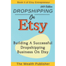 Dropshipping On Etsy: Building a Successful Dropshipping Business on Etsy