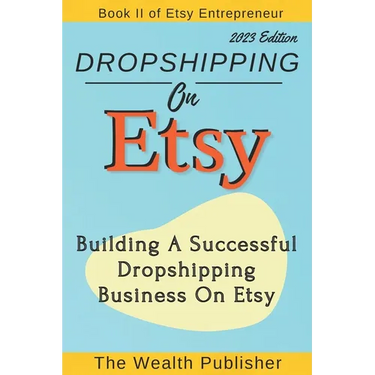 Dropshipping On Etsy: Building a Successful Dropshipping Business on Etsy