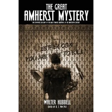 The Great Amherst Mystery: An Eyewitness Account of the Most Famous Haunting of the Nineteenth Century