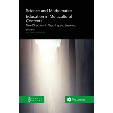 Science and Mathematics Education in Multicultural Contexts: New Directions in Teaching and Learning