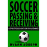 Soccer Passing & Receiving: A Step-by-Step Guide on How to Work with Your Teammates
