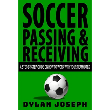 Soccer Passing & Receiving: A Step-by-Step Guide on How to Work with Your Teammates