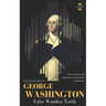 George Washington: False Wooden Teeth. The Entire Life Story