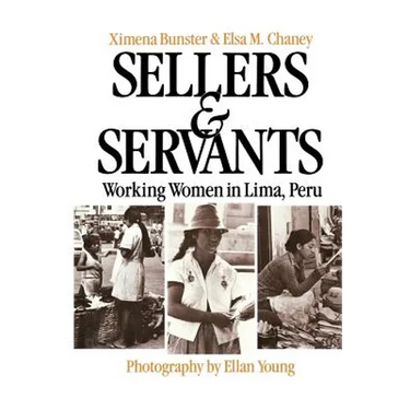 Sellers and Servants: Working Women in Lima, Peru