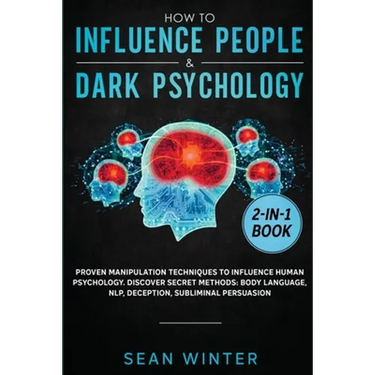 How to Influence People and Dark Psychology 2-in-1: Book Proven Manipulation Techniques to Influence Human Psychology. Discover Secret Methods: Body L