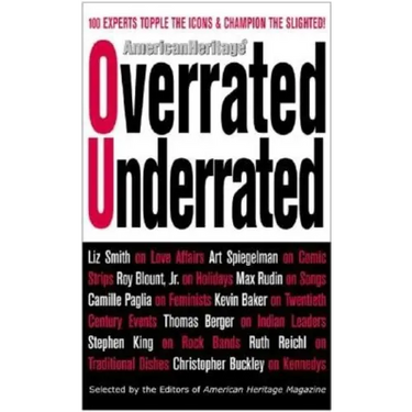 Overrated/Underrated: 100 Experts Topple the Icons and Champion the Slighted!