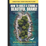 How To Build A Strong & Beautiful Brand: Creating Your Online Flow: A Guidebook for Launching Online