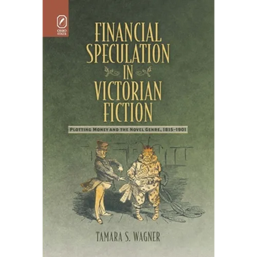 Financial Speculation in Victorian Fiction: Plotting Money and the Novel Genre, 1815-1901