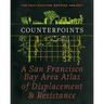 Counterpoints: A San Francisco Bay Area Atlas of Displacement & Resistance
