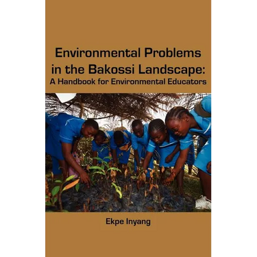 Environmental Problems in the Bakossi Landscape. A Handbook for Environmental Educators