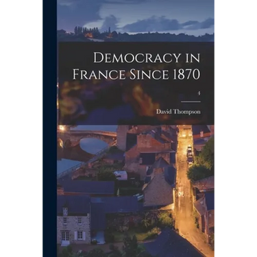 Democracy in France Since 1870; 4