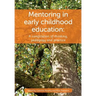 Mentoring in Early Childhood: A complilation of thinking, pedagogy and practice