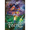 Ferris: (A Heartfelt and Humorous Middle-Grade Coming-Of-Age Novel about Family, Ghosts, and Growing Up - For Kids Ages 8-12 in Grades 3-7)