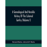 A Genealogical And Heraldic History Of The Colonial Gentry (Volume I)