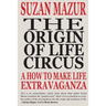 The Origin of Life Circus: A How To Make Life Extravaganza