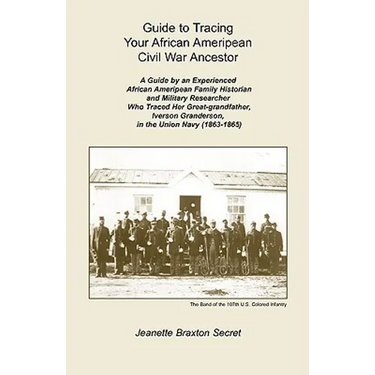 Guide to Tracing Your African Ameripean Civil War Ancestor