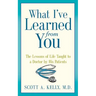 What I've Learned from You: The Lessons of Life Taught to a Doctor by His Patients