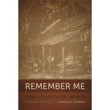 Remember Me: Slave Life in Coastal Georgia, REV. Ed.