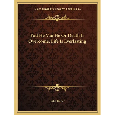 Yod He Vau He Or Death Is Overcome, Life Is Everlasting