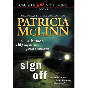 Sign Off (Caught Dead In Wyoming, Book 1)
