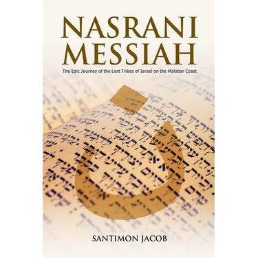 Nasrani Messiah: The Epic Journey of the Lost Tribes of Israel on the Malabar Coast