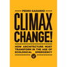 Climax Change!: How Architecture Must Transform in the Age of Ecological Emergency