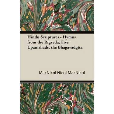 Hindu Scriptures - Hymns from the Rigveda, Five Upanishads, the Bhagavadgita