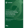 Nutrition and Exercise Interventions on Skeletal Muscle Physiology, Injury and Recovery: From Mechanisms to Therapy