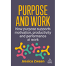 Purpose and Work: How Purpose Supports Motivation, Productivity and Performance at Work