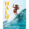 Nalu: History, Legends, and Wisdom from 1,000 Years of Hawaiian Surfing