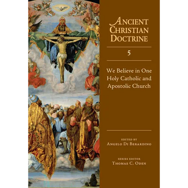 We Believe in One Holy Catholic and Apostolic Church: Volume 5