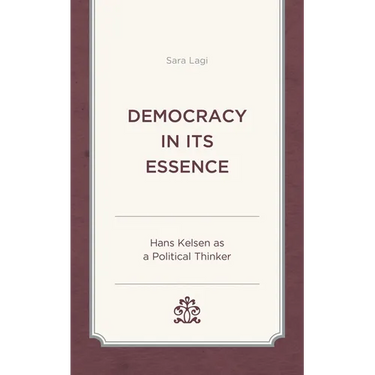 Democracy in Its Essence: Hans Kelsen as a Political Thinker
