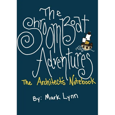 The Shroomboat Adventures: The Architect's Notebook
