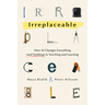Irreplaceable: How AI Changes Everything (and Nothing) in Teaching and Learning