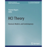 Hci Theory: Classical, Modern, and Contemporary