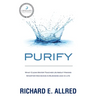 Purify: What Clean Water Teaches Us about Making Smarter Decisions in Business and in Life