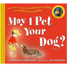 May I Pet Your Dog?: The How-To Guide for Kids Meeting Dogs (and Dogs Meeting Kids)