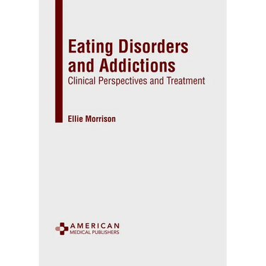 Eating Disorders and Addictions: Clinical Perspectives and Treatment