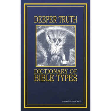 Deeper Truth Dictionary Of Bible Types