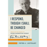 I Respond, Though I Shall Be Changed