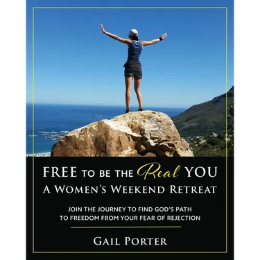 Free to Be the Real You - A Women's Weekend Retreat: Join the Journey to Find God's Path to Freedom From Your Fear of Rejection: A Women's Weekend Ret