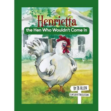 Henrietta, the Hen Who Wouldn't Come In