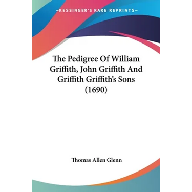 The Pedigree Of William Griffith, John Griffith And Griffith Griffith's Sons (1690)