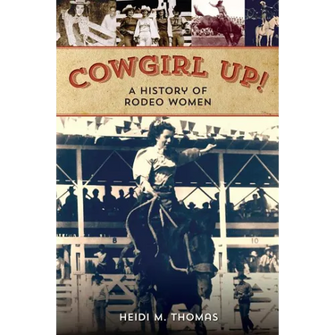 Cowgirl Up!: A History of Rodeo Women