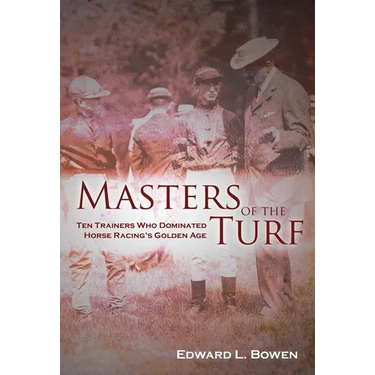 Masters of the Turf: Ten Trainers Who Dominated Horse Racing's Golden Age
