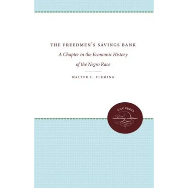 The Freedmen's Savings Bank: A Chapter in the Economic History of the Negro Race