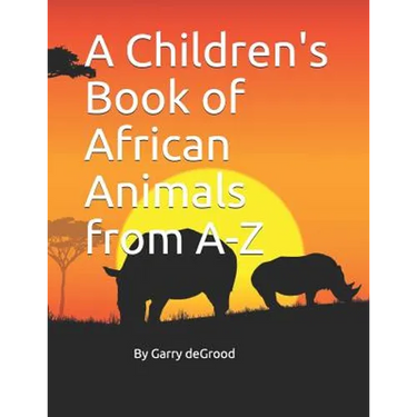 A Children's Book of African Animals from A-Z