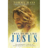 Free To Be Like Jesus - Transforming Power of Inner Healing & Deliverance
